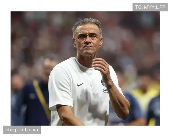 恩里克灵活应变调整战术，率队逆转获胜表现出色